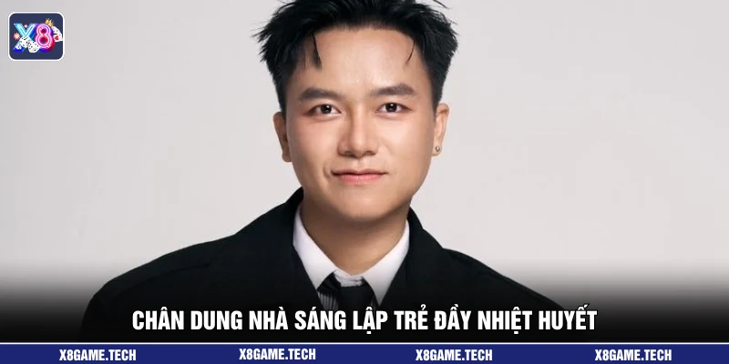 Chân dung nhà sáng lập trẻ đầy nhiệt huyết