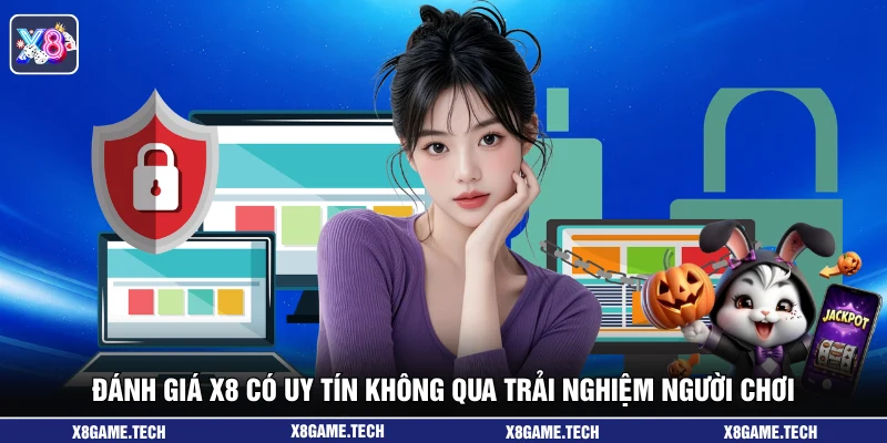 Đánh giá X8 có uy tín không qua trải nghiệm người chơi