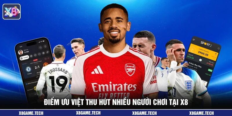 Điểm ưu việt thu hút nhiều người chơi tại X8