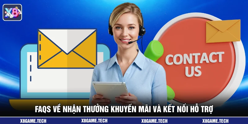 FAQs về nhận thưởng khuyến mãi và kết nối hỗ trợ