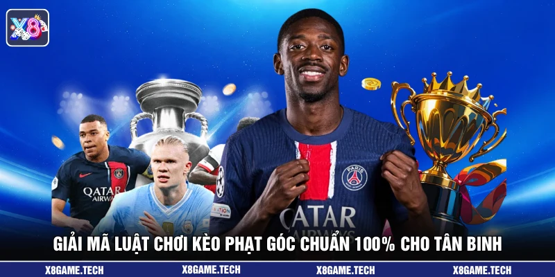 Giải mã luật chơi kèo phạt góc chuẩn 100% cho tân binh