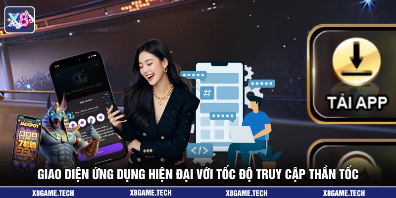 Giao diện ứng dụng hiện đại với tốc độ truy cập thần tốc
