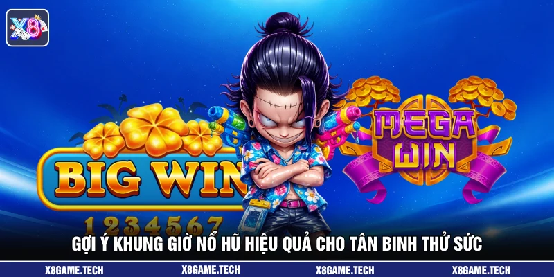 Gợi ý khung giờ nổ hũ hiệu quả cho tân binh thử sức
