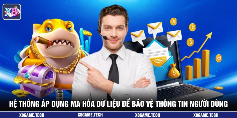 Hệ thống áp dụng mã hóa dữ liệu để bảo vệ thông tin người dùng