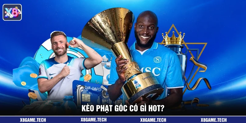 Kèo phạt góc có gì hot?