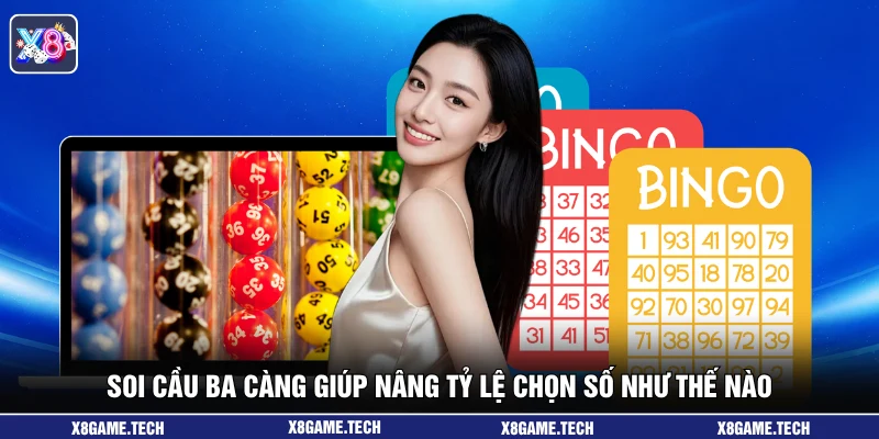 Soi cầu ba càng giúp nâng tỷ lệ chọn số như thế nào