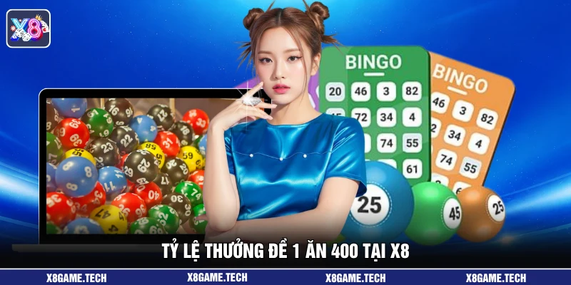 Tỷ lệ thưởng đề 1 ăn 400 tại X8