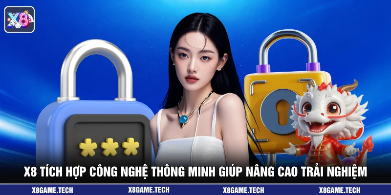 X8 tích hợp công nghệ thông minh giúp nâng cao trải nghiệm